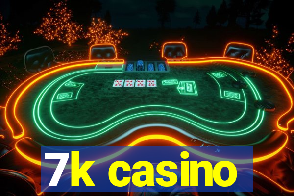 7k casino