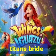 titans bride