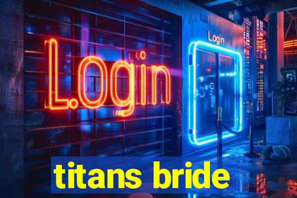 titans bride