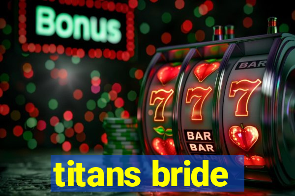 titans bride