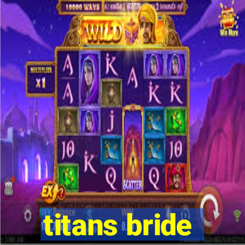 titans bride