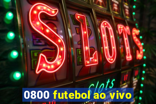 0800 futebol ao vivo