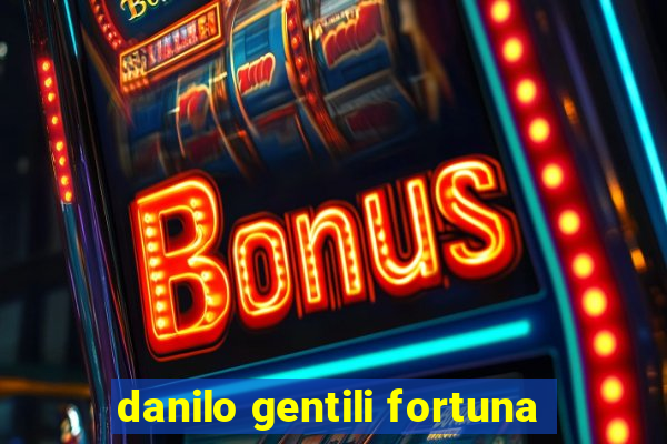 danilo gentili fortuna