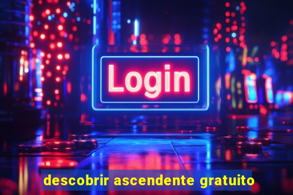 descobrir ascendente gratuito