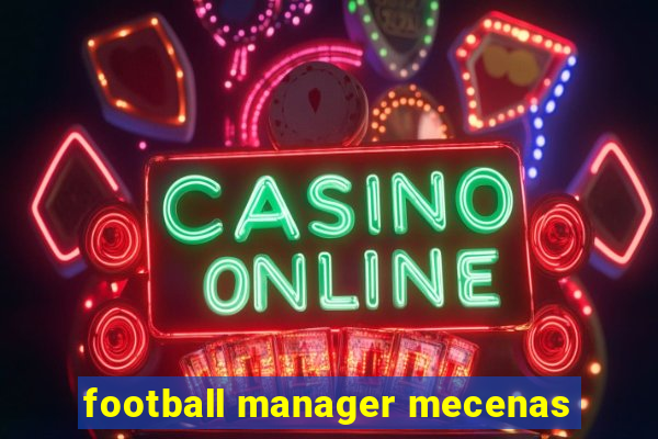 football manager mecenas