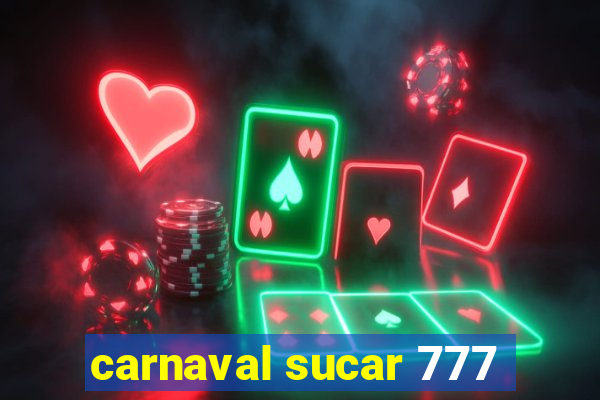 carnaval sucar 777