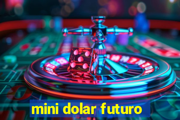 mini dolar futuro