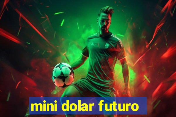 mini dolar futuro