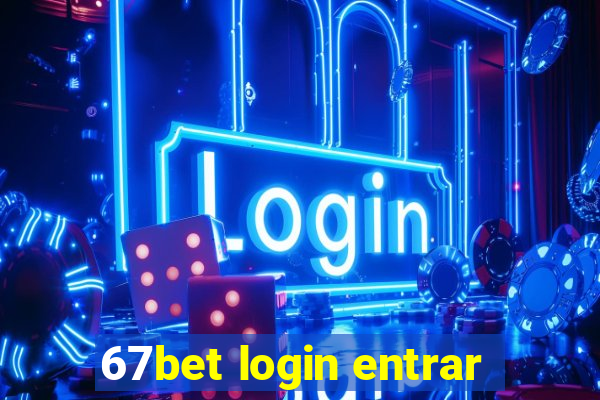 67bet login entrar