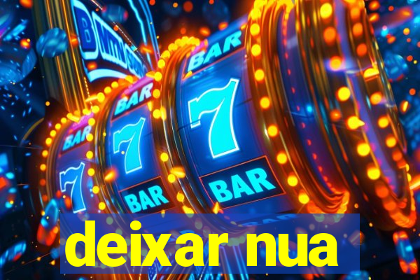 deixar nua