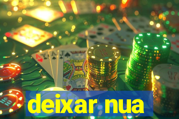 deixar nua