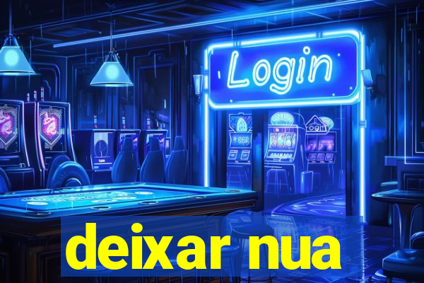 deixar nua