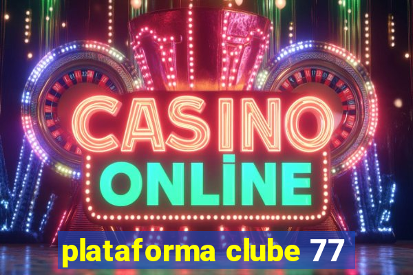 plataforma clube 77