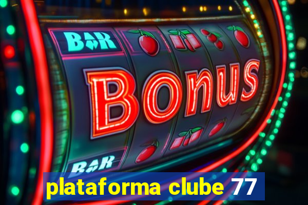 plataforma clube 77