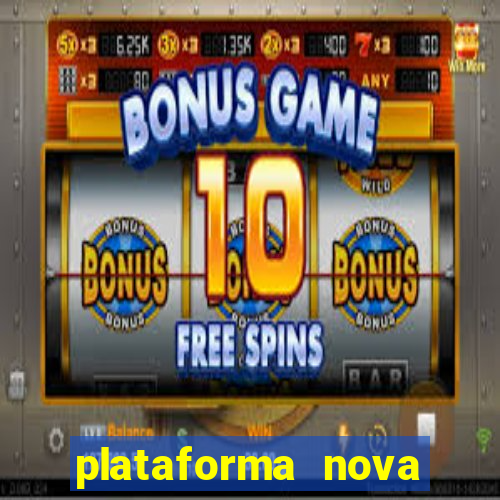 plataforma nova pagando bem