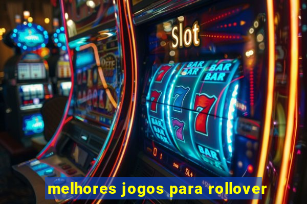 melhores jogos para rollover