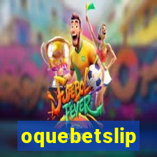 oquebetslip