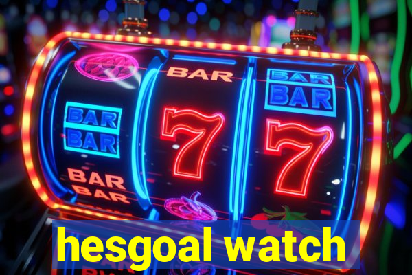 hesgoal watch