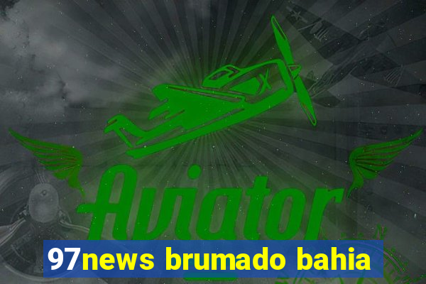 97news brumado bahia