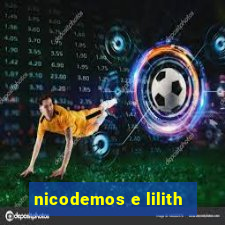 nicodemos e lilith