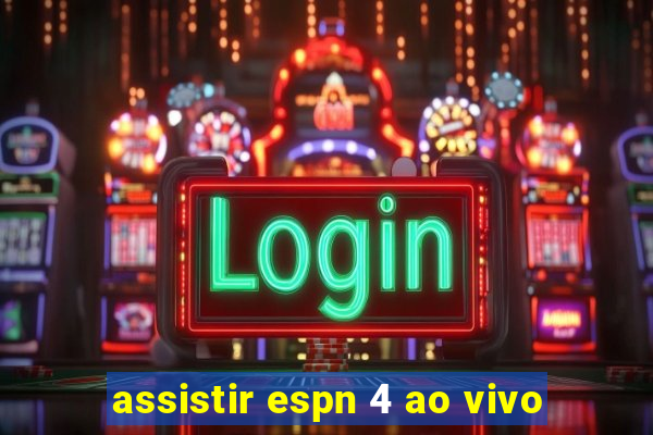 assistir espn 4 ao vivo