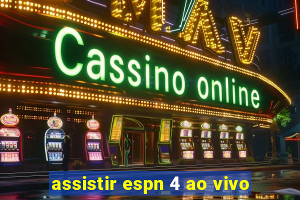 assistir espn 4 ao vivo