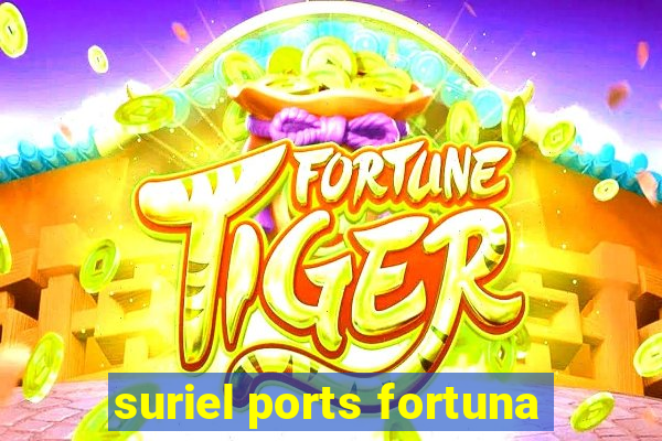 suriel ports fortuna