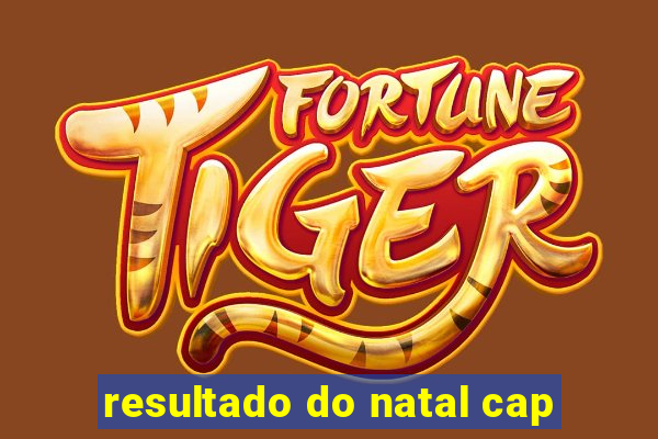 resultado do natal cap