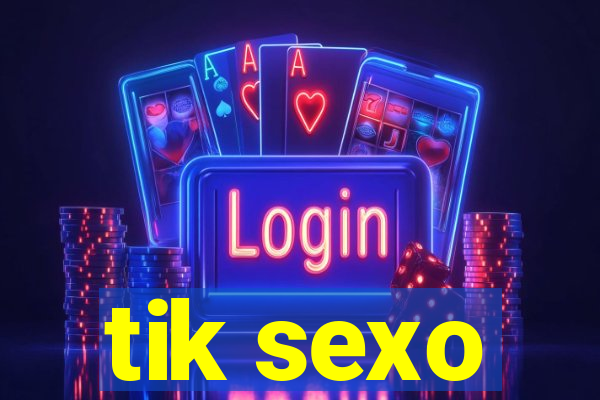 tik sexo