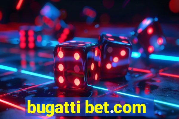 bugatti bet.com