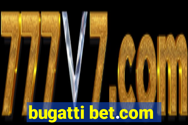 bugatti bet.com