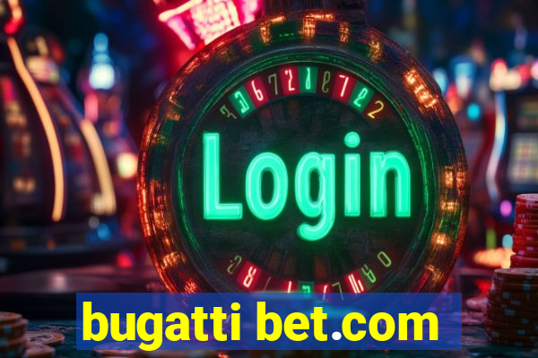 bugatti bet.com