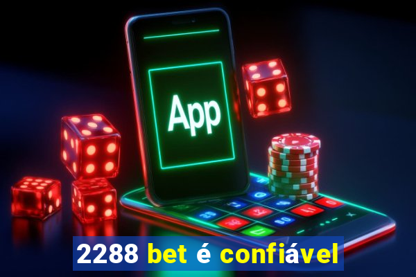 2288 bet é confiável