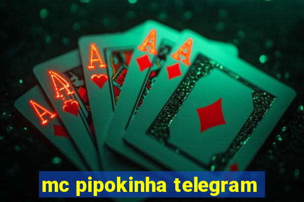 mc pipokinha telegram