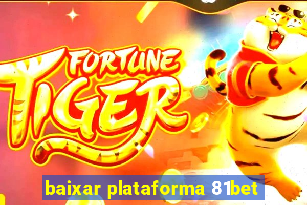 baixar plataforma 81bet