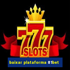 baixar plataforma 81bet