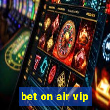 bet on air vip