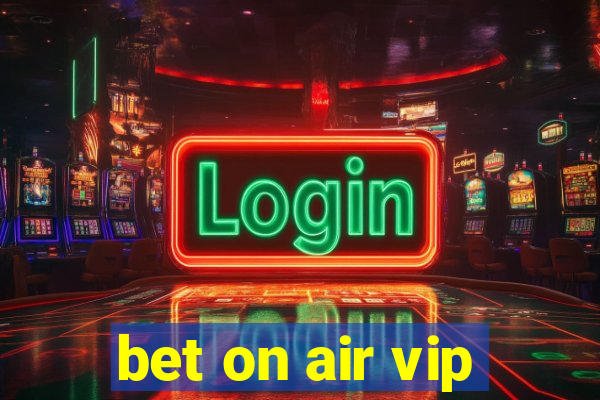 bet on air vip