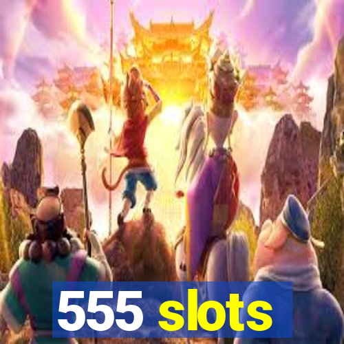 555 slots