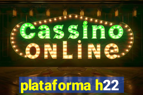 plataforma h22