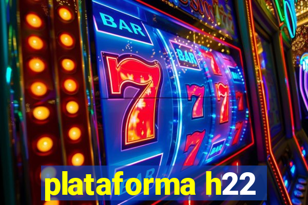 plataforma h22