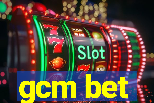 gcm bet