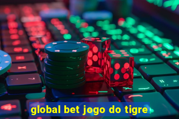 global bet jogo do tigre