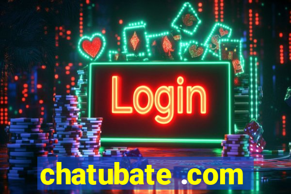 chatubate .com