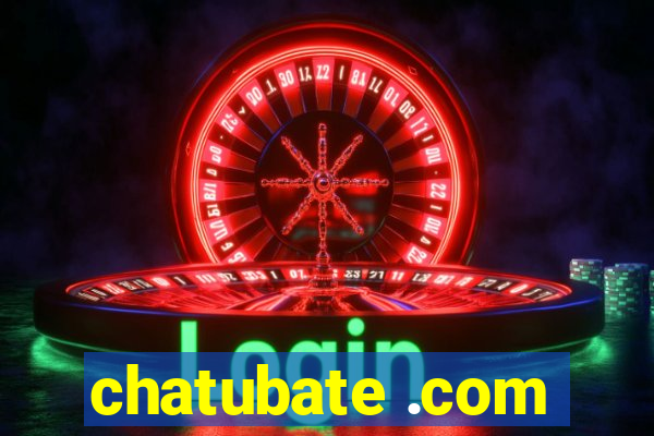 chatubate .com