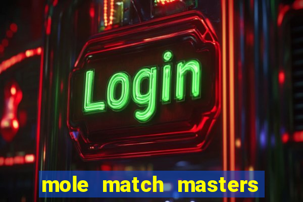 mole match masters ganha dinheiro