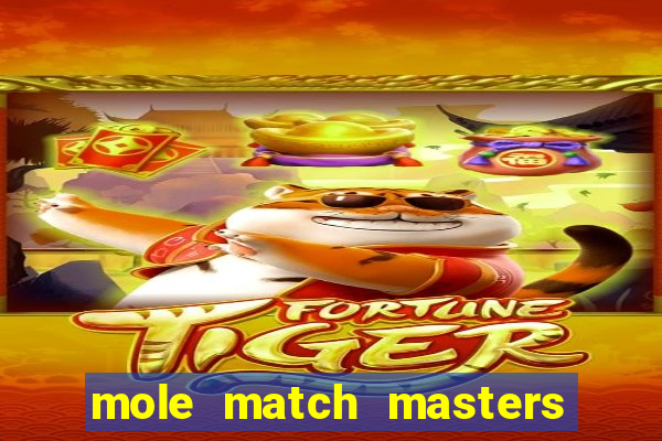 mole match masters ganha dinheiro