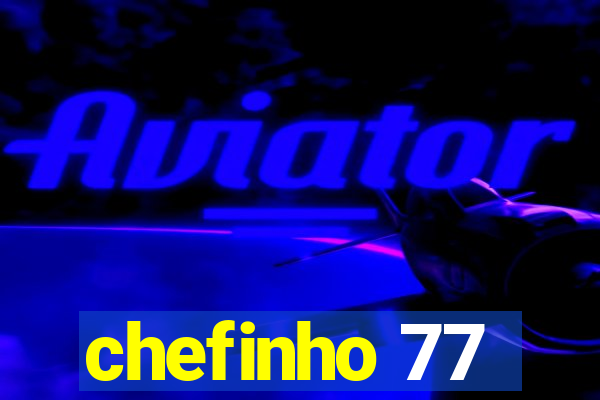 chefinho 77