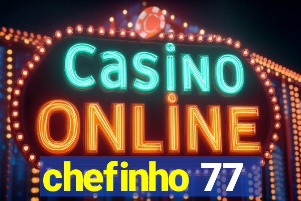 chefinho 77