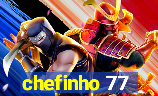 chefinho 77